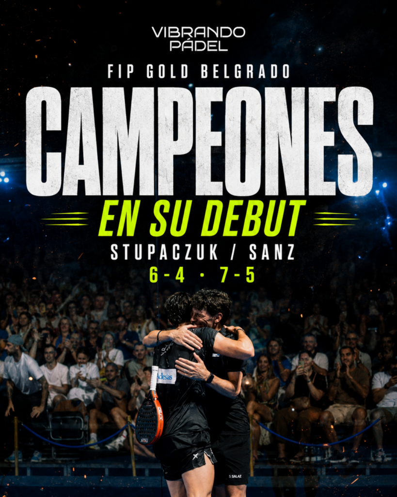 FIP Gold Belgrado 2026: Stupaczuk y Sanz ganan la final y se afianzan como pareja 4 antes de Madrid